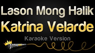 Katrina Velarde - Lason Mong Halik (Karaoke Version)