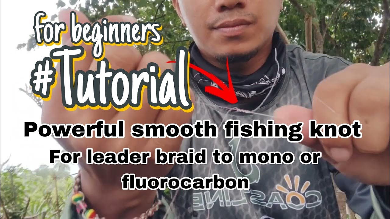 TUTORIAL POWERFUL SMOOTH FISHING KNOT FOR LEADER BRAID TO(MONO) OR ...