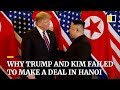 Why Trump and Kim failed to make a deal in Hanoi