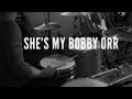 "She's My Bobby Orr" - I Can See Mountains