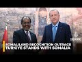 Turkiye And Somalia Denounce Israel S Recognition Of Breakaway Somaliland 