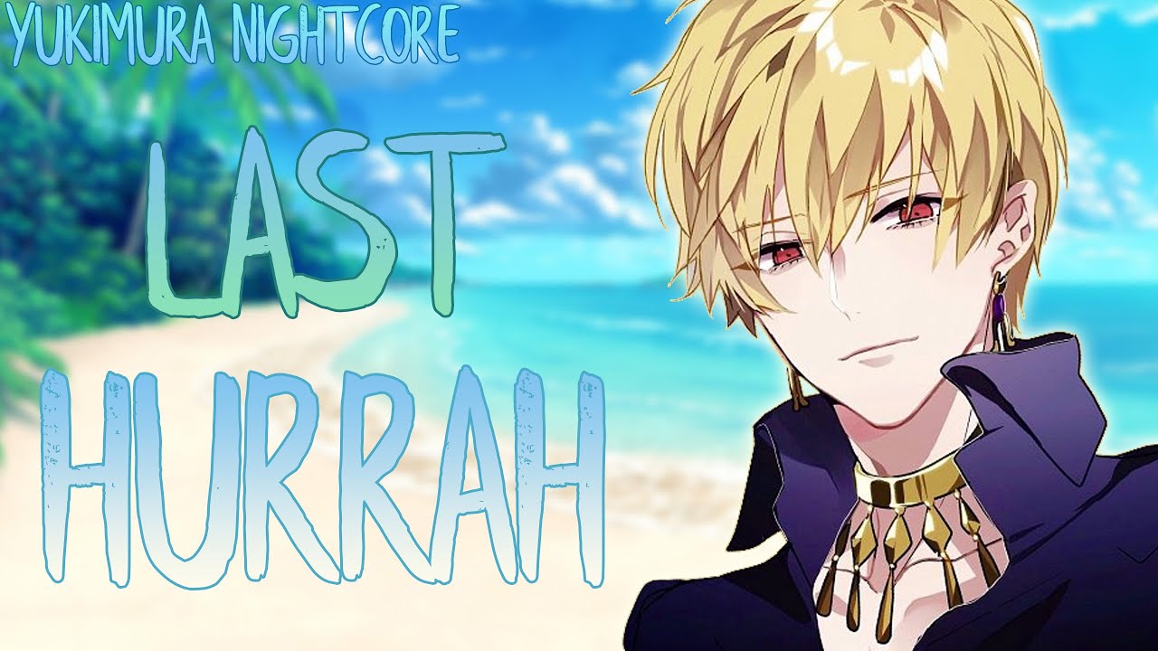 「Nightcore」→ Last Hurrah [Male Ver.] (Lyrics)✗
