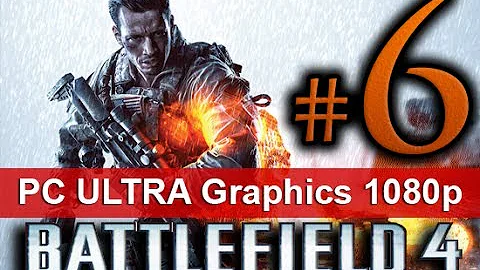Battlefield 4 Walkthrough Part 6 [1080 HD ULTRA Graphics PC] - No Commentary