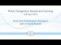 Dr David Beckett - Pelvic Vein Embolisation Procedure - Pelvic Congestion Awareness Evening