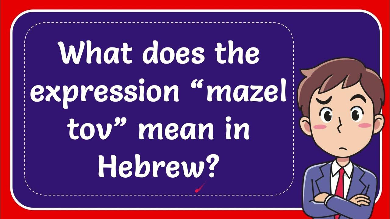 What Does Mazel Tov Mean In English What does the expression “mazel tov” mean in Hebrew? - YouTube
