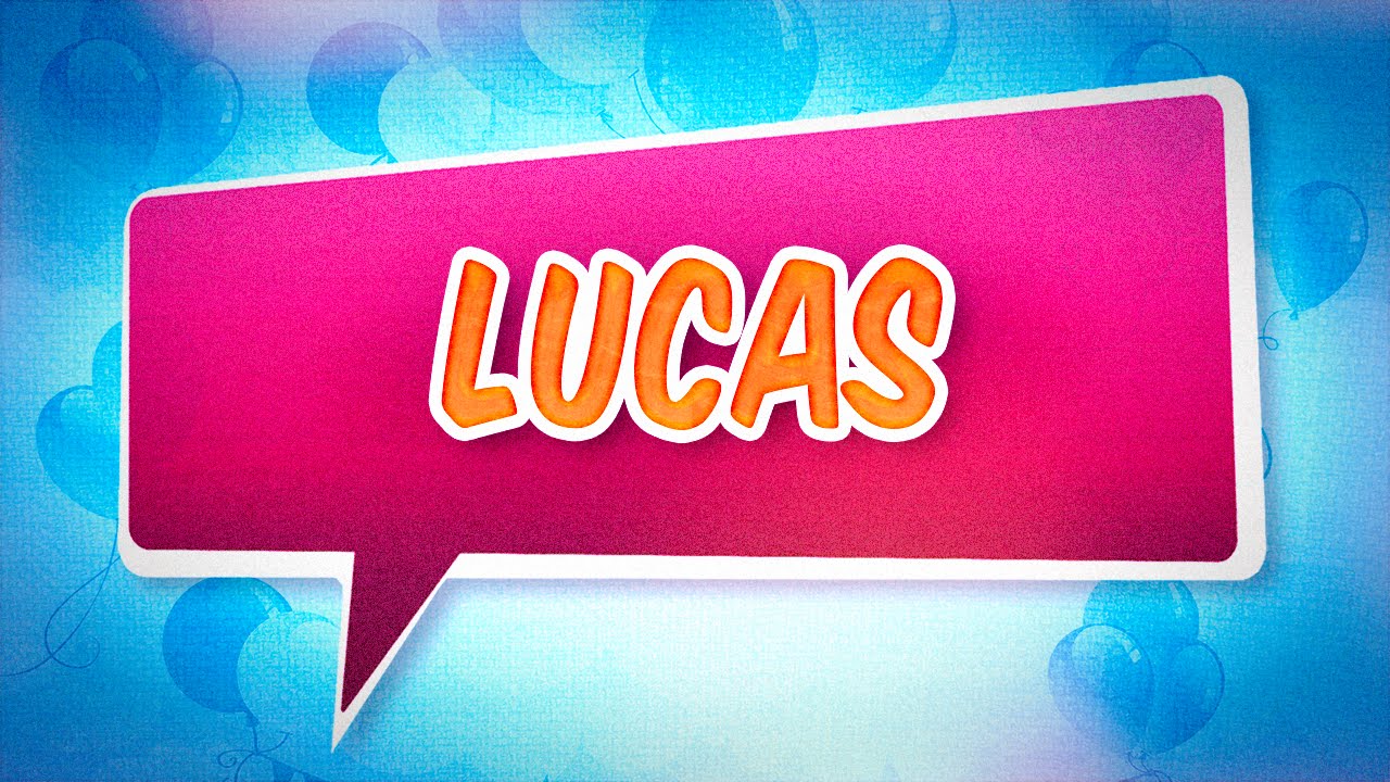 Joyeux Anniversaire Lucas Youtube