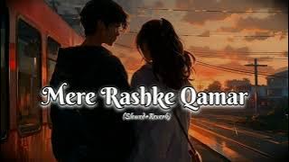 Mere Rashke Qamar(Slowed Reverb)-Baadshaho|Nusrat &Rahat  Fathe Ali khan|Supriyo Editz & Music Zone