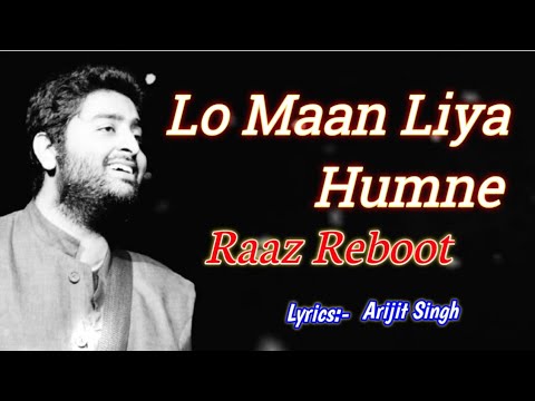 Lo Maan Liya Lyrics Arijit Singh  Raaz Reboot  Emraan Hashmi Kirti Kharbanda Gaurav Arora