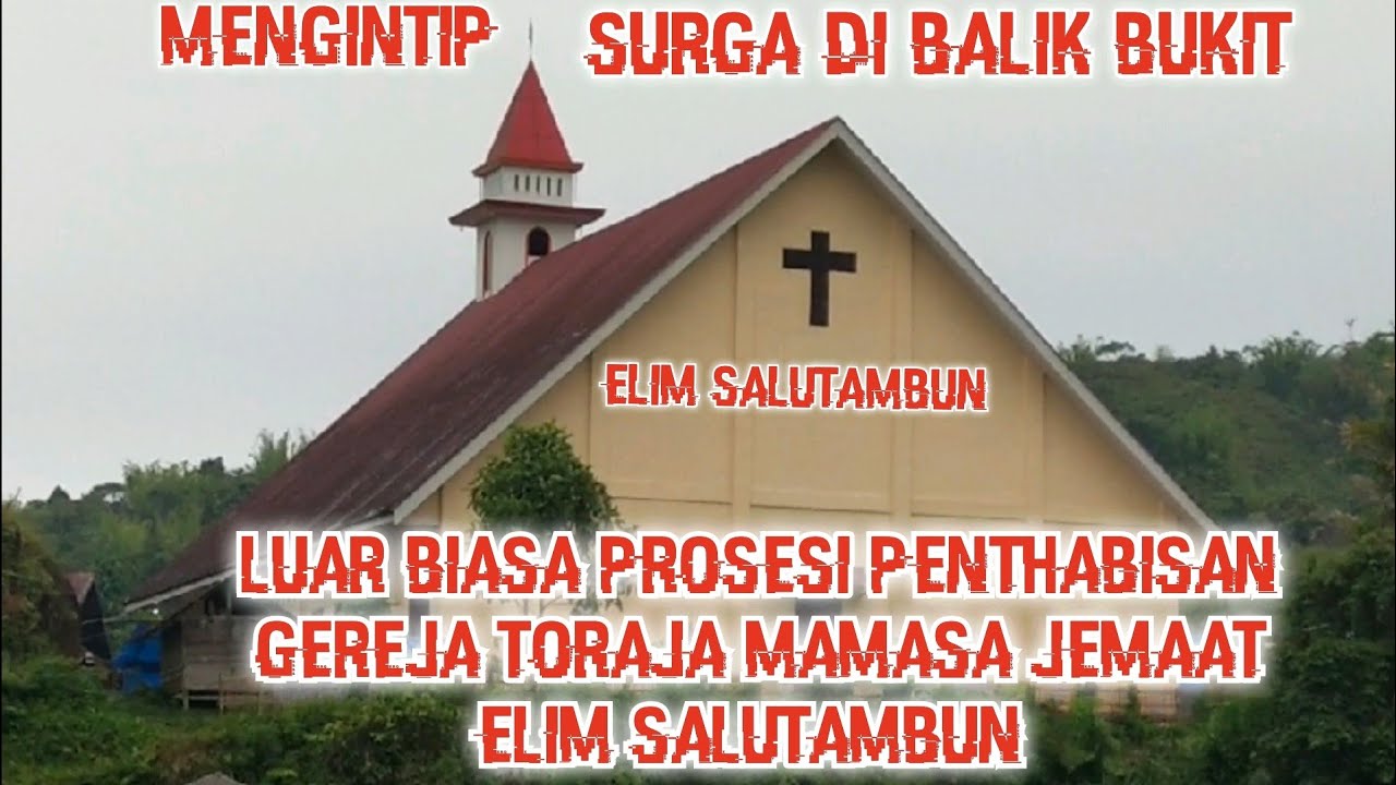 LUAR BIASA PENTHABISAN GEDUNG GEREJA JEMAAT ELIM SALUTAMBUN GEREJA TORAJA MAMASA