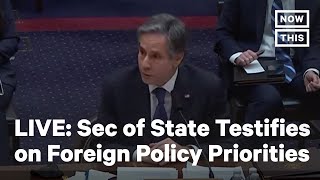 Sec of State Antony Blinken Testifies Before the House Affairs Committee LIVE