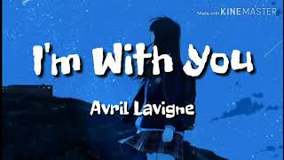 I'm With You - Avril Lavigne (Lyrics)