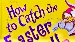How To Catch The Easter Bunny - Book - Read Aloud