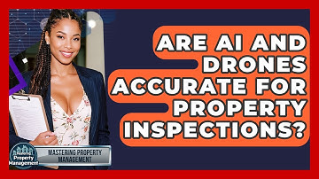 Are AI And Drones Accurate For Property Inspections? - Mastering Property Management