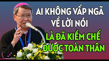 AI KHÔNG VẤP NGÃ VỀ LỜI NÓI LÀ ĐÃ KIỀM CHẾ ĐƯỢC BẢN THÂN | ĐỨC CHA KHẢM GIẢNG VÀ GIẢI ĐÁP THẮC MẮC