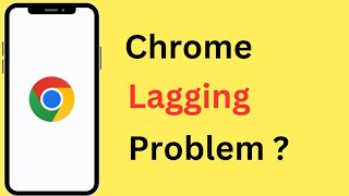 How To Fix Chrome Lag Problem | Google Chrome Lagging Android