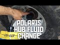 Polaris hub fluid change