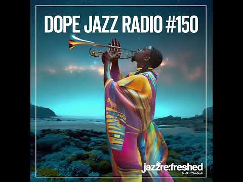 DOPE JAZZ RADIO 150 Alfa Mist Josef Leimberg Collettivo Immaginario Azymuth Kokoroko  DOPE JAZZ RADIO 150 Alfa Mist Josef Leimberg Collettivo Immaginario Azymuth Kokoroko