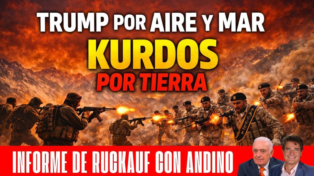 TRUMP POR AIRE Y MAR, KURDOS POR TIERRA - INFORME DE RUCKAUF CON ANDINO 