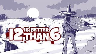 12 is Better Than 6 | Gameplay Trailer