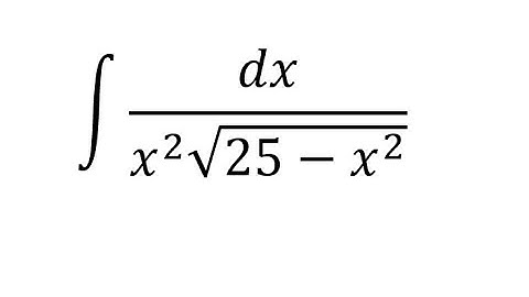 Calculus Help: Integral of ∫ dx/(x^2 √(25-x^2 )) - Integration by trigonometric substitution