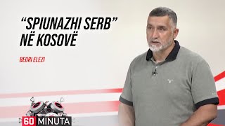“Spiunazhi serb” në Kosovë, Bedri Elezi - "60 Minuta"