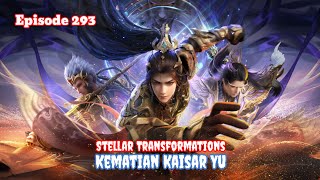 Stellar Transformations Episode 293 - Kematian Kaisar Yu