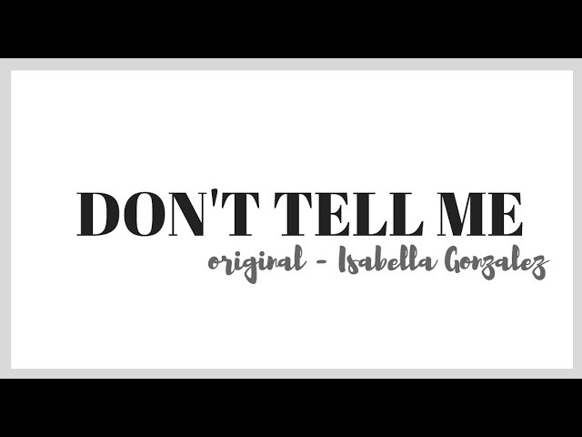 Isabella Gonzalez - Don't Tell Me // [Lyric video] (Original) class=