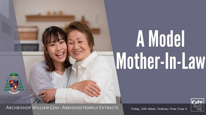 A Model Mother-In-Law - Archbishop W. Goh (Abridged Homily Extract - 20 August 2021) - DayDayNews
