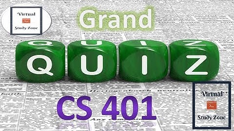 CS401 Grand Quiz