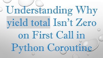Understanding Why yield total Isn