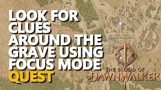 Look for clues around the grave using Focus Mode The Blood of Dawnwalker