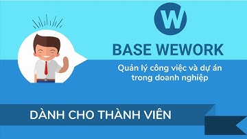 4. Hướng dẫn Base Wework dành cho Thành Viên