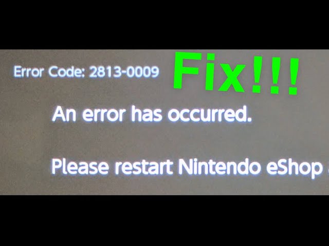 Nintendo Switch Error Code 2813 0009 Fix An Error Has Occurred Youtube