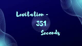 Levitation - 351 Seconds