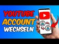 YouTube Account Wechseln / Anderen Account Einloggen [2025]