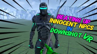 Beating up “innocent” NPCs in Downshot VR