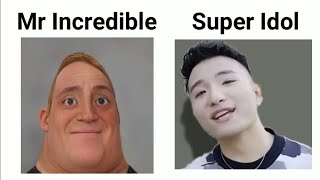 Mr Incredible Becoming Canny VS Super Idol Becoming Canny