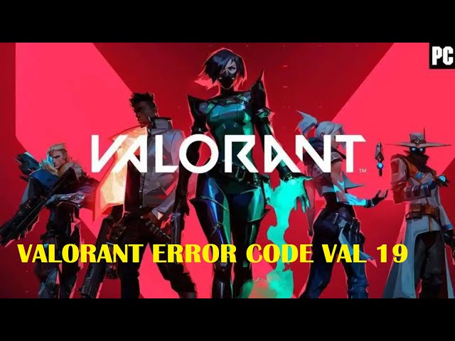 Valorant: How to Fix Error Code 19