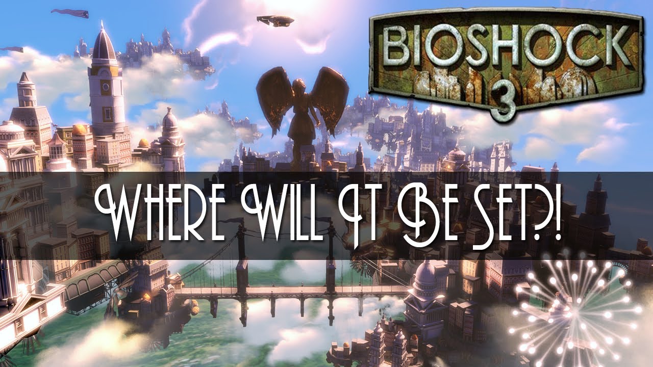 Where Is Bioshock Set In BIOSHOCK 3: Where Will The Next Game Be Set?! - YouTube