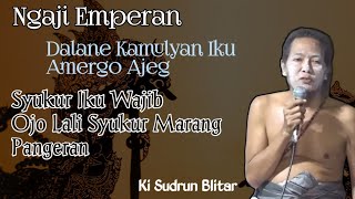 DALAN E KAMULYAN IKU AMERGO AJEG - NGAJI EMPERAN - KI SUDRUN BLITAR