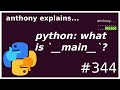 python: what is `__main__` / `__main__.py` ? (beginner - intermediate) anthony explains #344