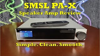SMSL PA-X Speaker Amplifier Review - Simple. Clean. Smooth.
