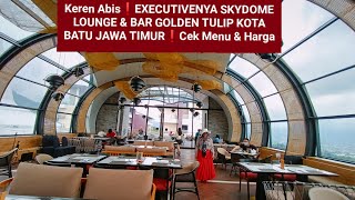 KEREN ABIS❗EXECUTIVENYA SKYDOME LOUNGE & BAR GOLDEN TULIP KOTA BATU JAWA TIMUR❗Cek Menu & Harga