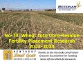 Needham Ag - No-Till Wheat Into Corn Residue & The Importance of Placing P In The Row With The Seed