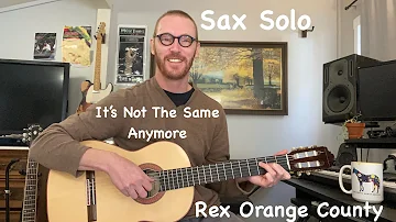 It's Not The Same Anymore - Rex Orange County - Sax Solo Guitar Lesson