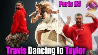 OMG! Travis Kelce Dancing to Taylor Swift on the Eras Tour stage in Paris