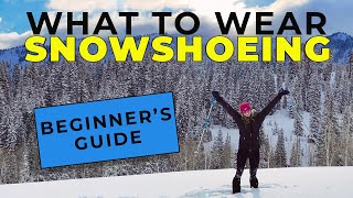 Snowshoeing 101: Clothing, gear, and mistakes to avoid | How to snowshoe for beginners