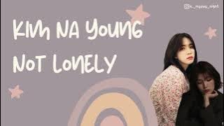 【Kpop 歌詞中字】Kim Na Young 김나영 - Not Lonely 외롭지 않아 [Lyrics by HAN/CHI/ENG]