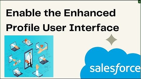 Enable the Enhanced Profile User Interface | Salesforce