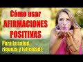 Cómo usar AFIRMACIONES POSITIVAS para la salud, la riqueza y la felicidad. Programa tu mente!